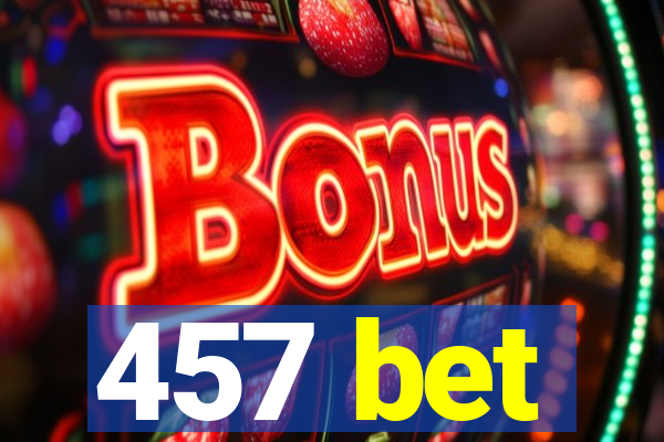 457 bet